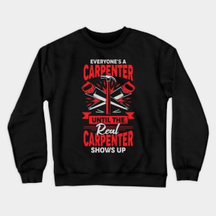 Funny Carpentry Job Carpenter Gift Crewneck Sweatshirt